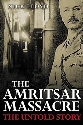 The Amritsar Massacre: The Untold Story of One Fateful Day