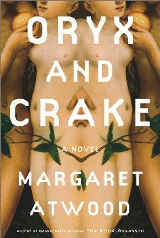 Oryx and Crake (MaddAddam, #1)