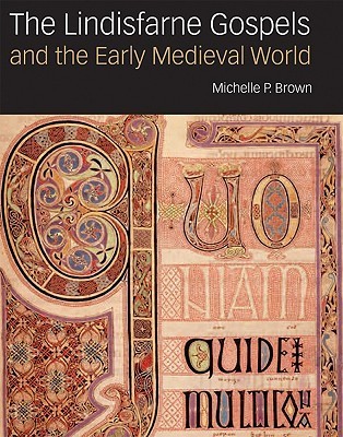 The Lindisfarne Gospels and the Early Medieval World book cover
