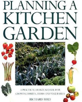 Planning a Kitchen Garden: A Practical Design manual for Growing Fruits ...