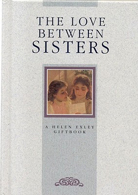 The Love Between Sisters by Helen Exley | Goodreads