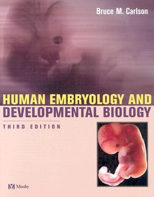 Human Embryology and Developmental Biology by Bruce M. Carlson | Goodreads