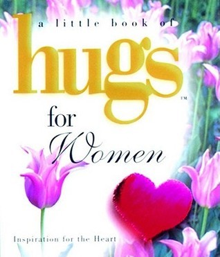 Little Book of Hugs for Women: Inspiration for the Heart by Howard ...