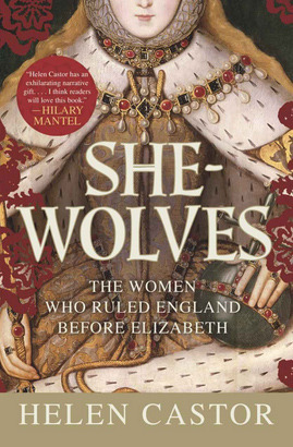 She-Wolves: The Women Who Ruled England Before Elizabeth