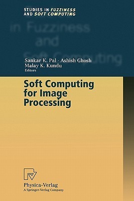 Soft Computing for Image Processing by Sankar K. Pal | Goodreads