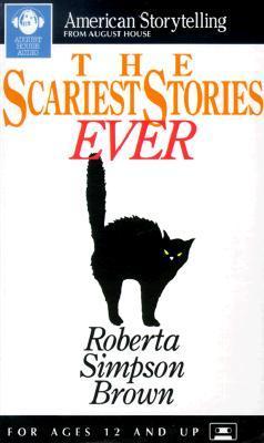 The Scariest Stories Ever by Roberta Simpson Brown | Goodreads