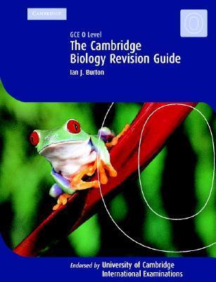 The Cambridge Revision Guide: GCE O Level Biology by Ian J. Burton ...