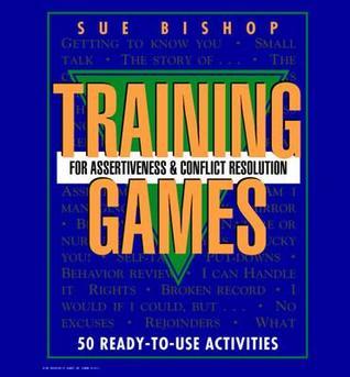 Assertiveness Game Training Games For Assertiveness and Conflict Resolution: 50 Ready to ...