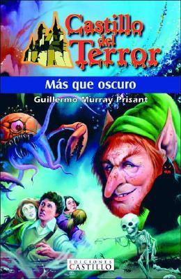 Mas Que Oscuro/ More Than Dark (Castillo Del Terror/ Terror Castle) book cover