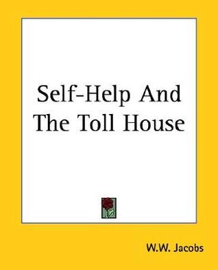 Self-help And The Toll House by W.W. Jacobs | Goodreads