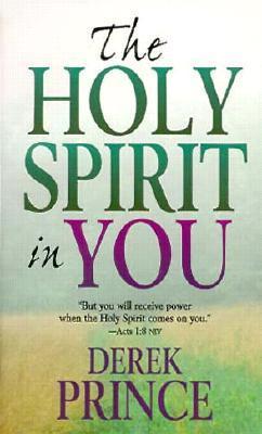 The Holy Spirit in You by Derek Prince | Goodreads