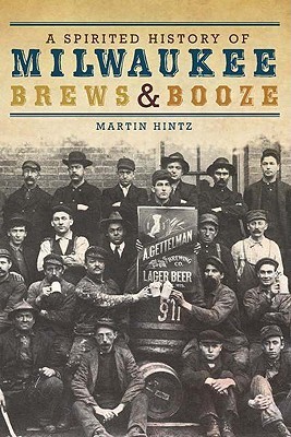 Spirited History of Milwaukee Brews & Booze, A book cover
