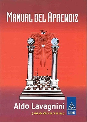 Manual del aprendiz/ Apprentice Manual: Estudio interpretativo sobre el valor iniciatico de los simbolos y alegorias del primer grado masonico y doctrina ... (Masoneria/ Freemasonry)