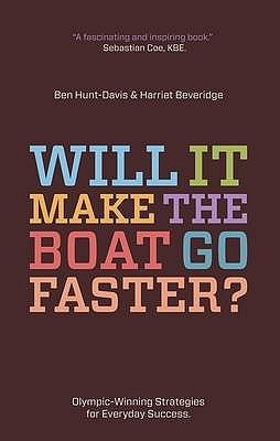 Will It Make the Boat Go Faster?: Olympic-Winning Strategies for Everyday Success