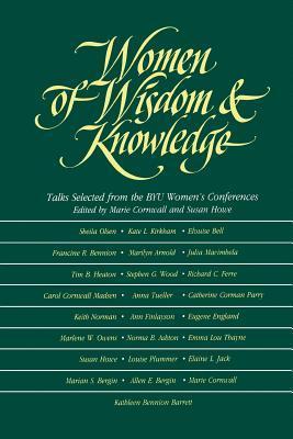 Women of Wisdom and Knowledge: Talks Selected from the Byu Women's ...
