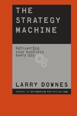 The Strategy Machine: Reinventing Your Business Everyday by Larry ...