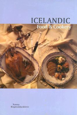 Icelandic Food and Cookery アイスランド　料理本　英語 Icelandic Food and Cookery by Nanna Rögnvaldardóttir | Goodreads