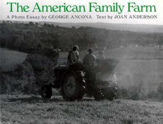 The American Family Farm by George Ancona | Goodreads