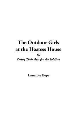The Outdoor Girls at the Hostess House; or, Doing Their Best for the Soldiers book cover