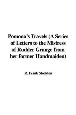 Pomona'S Travels [A Series of Letters to the Mistress of Rudder Grange from Her Former Handmaiden] Illustrated by A.B. Frost 1894 [Leather Bound] book cover