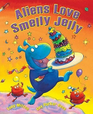 Aliens Love Smelly Jelly