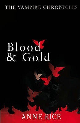 Blood And Gold (The Vampire Chronicles, #8)