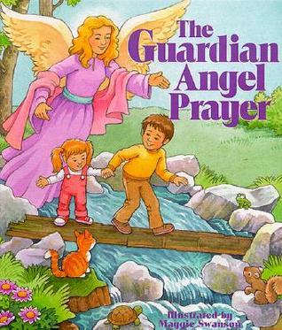 The Guardian Angel Prayer by Maggie Swanson | Goodreads