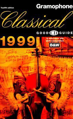 The Gramophone Classical Good CD Guide for 1999 by Maire (Editor ...