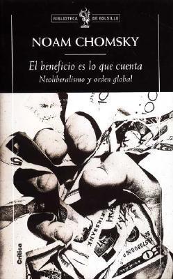 El beneficio es lo que cuenta: Neoliberalismo y el orden global