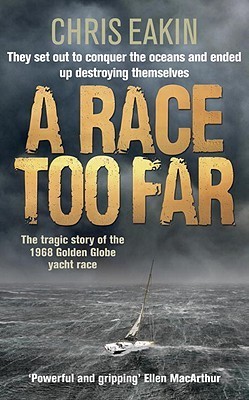 A Race Too Far: The Tragic Story of the 1968 Golden Globe Yacht Race