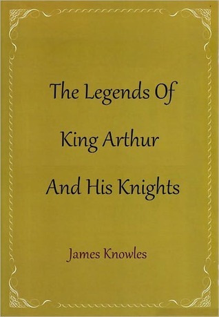 The Legends of King Arthur and His Knights book cover