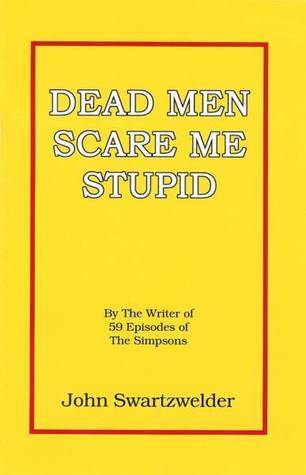 Dead Men Scare Me Stupid