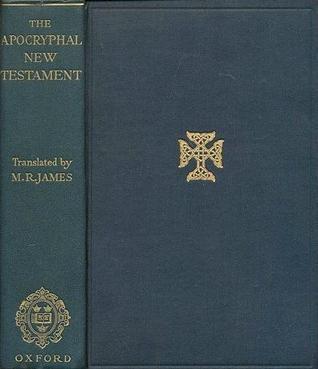 洋書 The Apocryphal New Testament The Apocryphal New Testament by M.R. James | Goodreads
