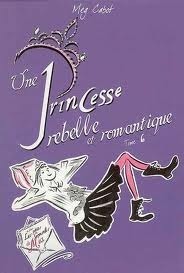 Une princesse rebelle et romantique (Journal d'une princesse, #6)