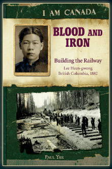 Blood and Iron: Building the Railroad, Lee Heen-gwong, British Columbia, 1882