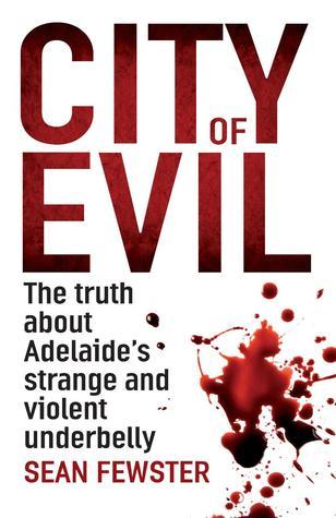 City of Evil: The truth about Adelaide's strange and violent underbelly