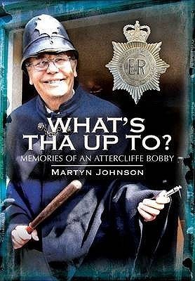 What's Tha Up To?: Memories of a Yorkshire Bobby