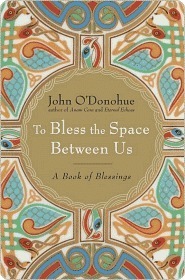 To Bless the Space Between Us: A Book of Blessings