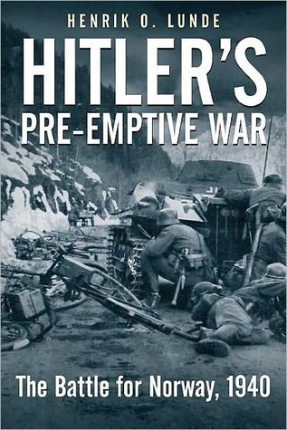 Hitler's Pre-Emptive War: The Battle for Norway, 1940