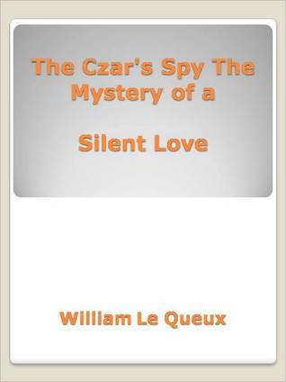 The Czar's Spy: The Mystery of a Silent Love