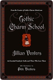 Gothic Charm School: An Essential Guide for Goths and Those Who Love Them