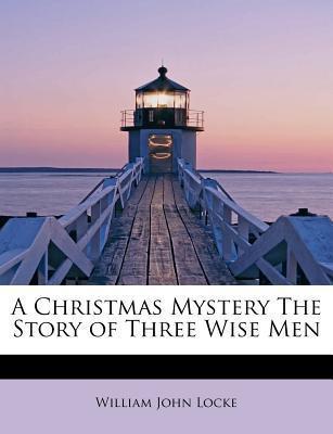 A Christmas Mystery The Story of Three Wise Men