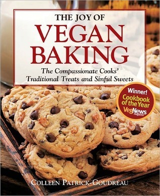 The Joy of Vegan Baking: The Compassionate Cooks' Traditional Treats and Sinful Sweets