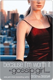 Because I'm Worth It (Gossip Girl, #4)
