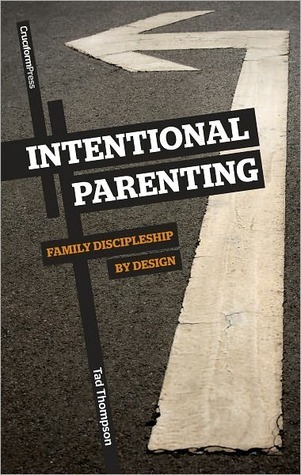 Intentional Parenting: Family Discipleship by Design