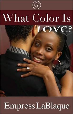 What Color Is Love? by Empress LaBlaque | Goodreads