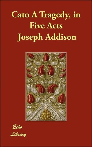 Cato A Tragedy, in Five Acts book cover