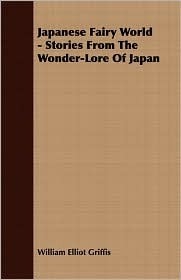 Japanese Fairy World - Stories From The Wonder-Lore Of Japan book cover