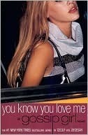You Know You Love Me (Gossip Girl, #2)