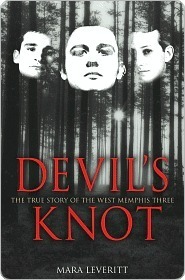Devil's Knot: The True Story of the West Memphis Three (Justice Knot Trilogy Book 1)